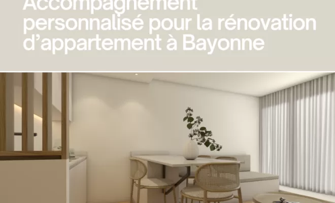 Accompagnement personnalisé pour la rénovation d’appartement à Bayonne avec Atelier-cs
